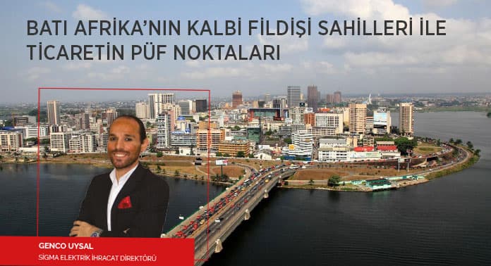 Batı Afrika’nın Kalbi Fildişi Sahilleri İle Ticaretin Püf Noktaları