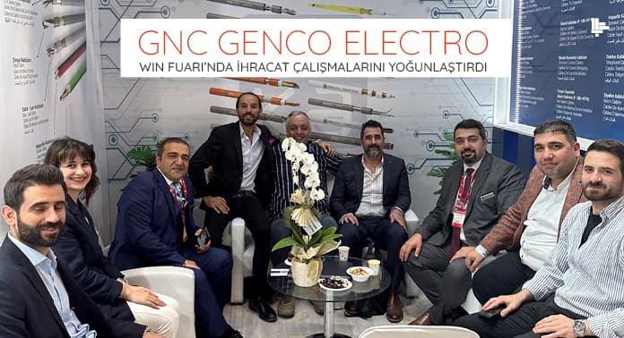 GNC Genco Electro WIN Fuarı’nda İhracat Çalışmalarını Yoğunlaştırdı