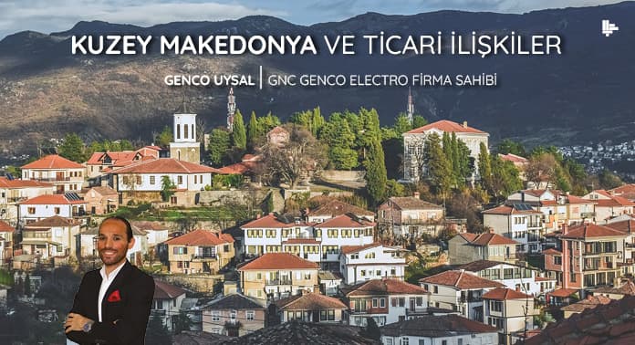 Kuzey Makedonya ve Ticari İlişkiler